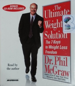 The Ultimate Weight Solution - The 7 Keys to Weight Loss Freedom written by Dr. Phil McGraw performed by Dr. Phil McGraw on CD (Abridged)